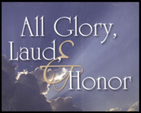 All Glory, Laud, and Honour