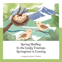 Spring Medley (Trio): In the Leafy Treetops, Springtime is Coming