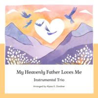 My Heavenly Father Loves Me/Whenever I Hear the Song of a Bird (Instrumental Trio)